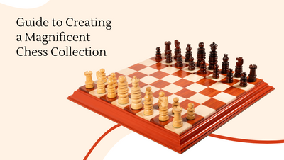 Guide to Creating a Magnificent Chess Collection